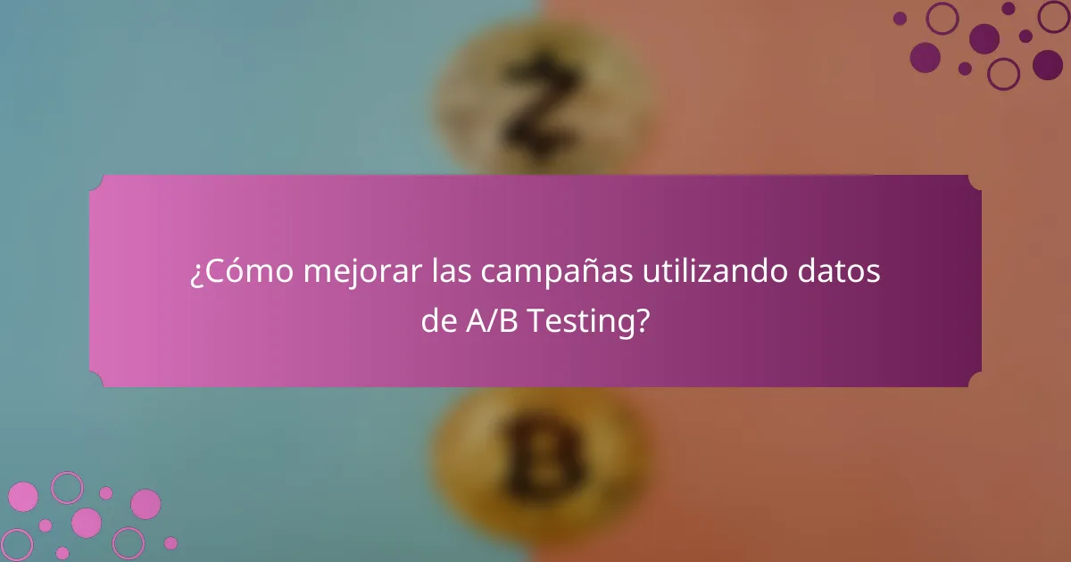 ¿Cómo mejorar las campañas utilizando datos de A/B Testing?