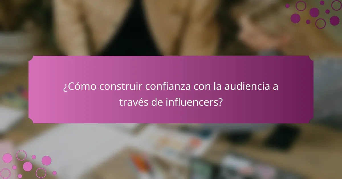 ¿Cómo construir confianza con la audiencia a través de influencers?