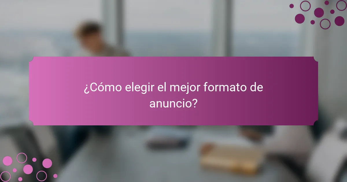 ¿Cómo elegir el mejor formato de anuncio?