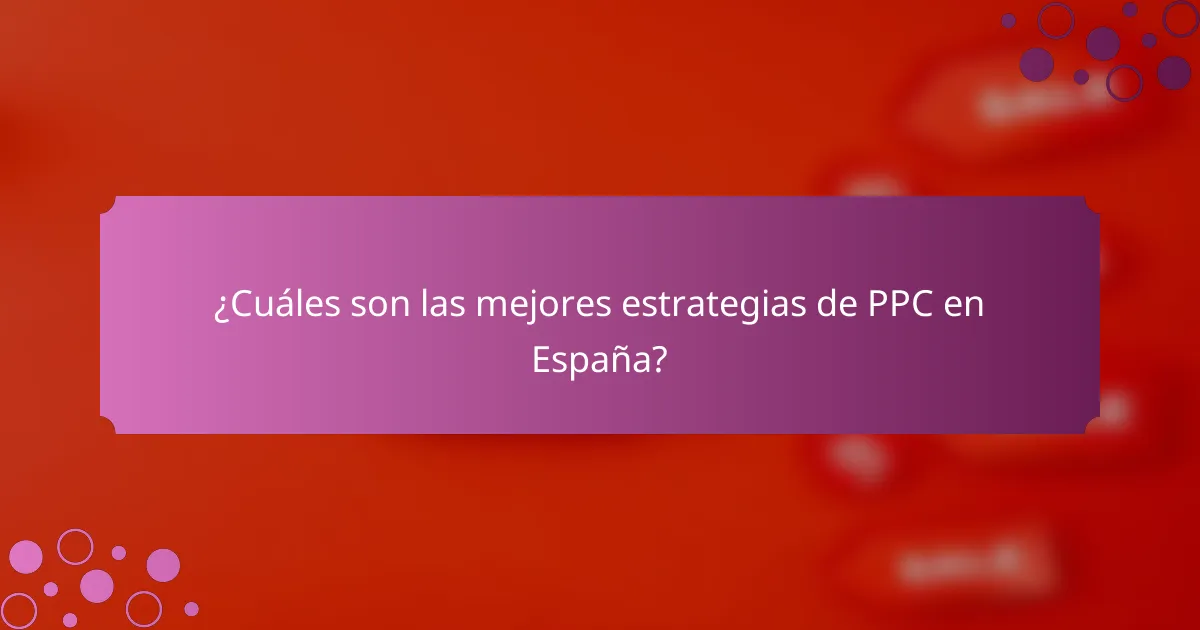 ¿Cuáles son las mejores estrategias de PPC en España?