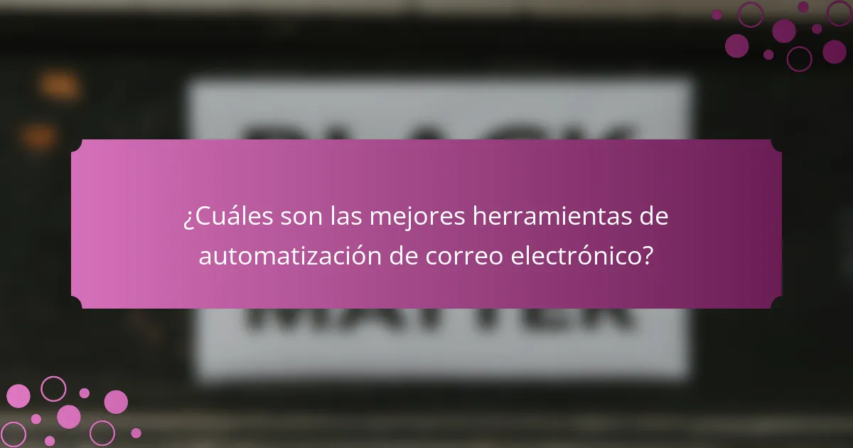 ¿Cuáles son las mejores herramientas de automatización de correo electrónico?