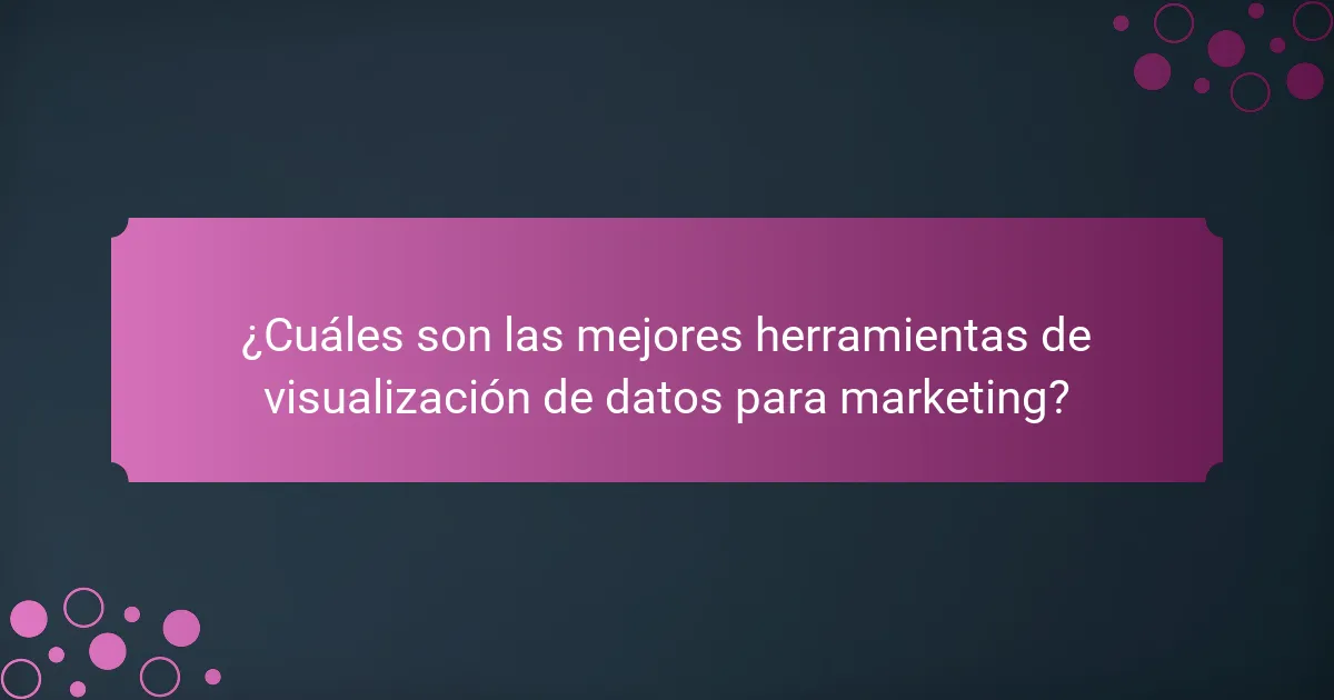 ¿Cuáles son las mejores herramientas de visualización de datos para marketing?