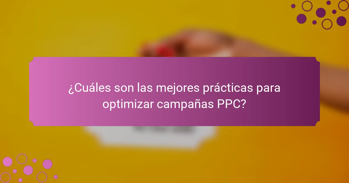 ¿Cuáles son las mejores prácticas para optimizar campañas PPC?
