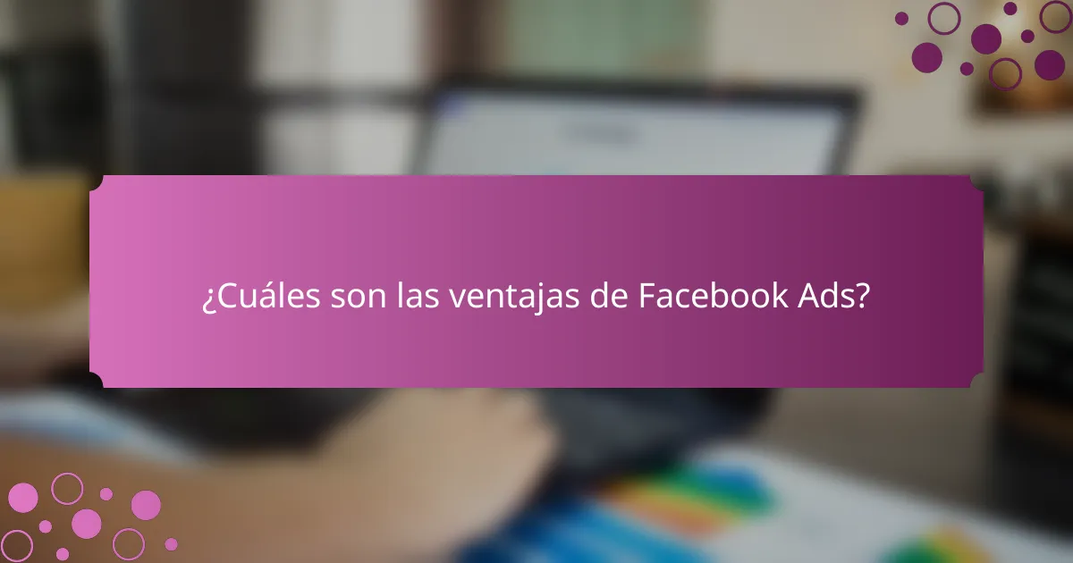 ¿Cuáles son las ventajas de Facebook Ads?