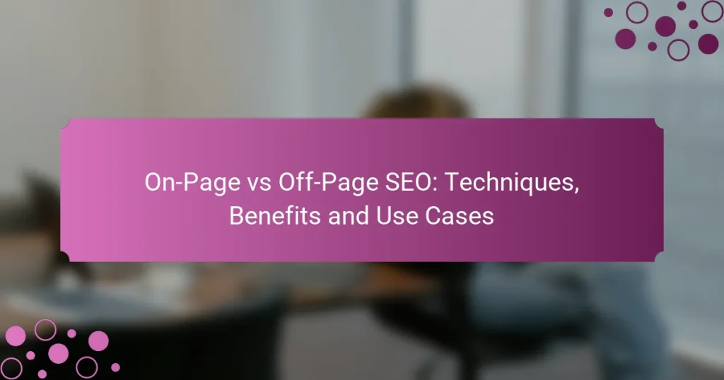 SEO On-Page vs SEO Off-Page: Técnicas, Beneficios y Casos de Uso