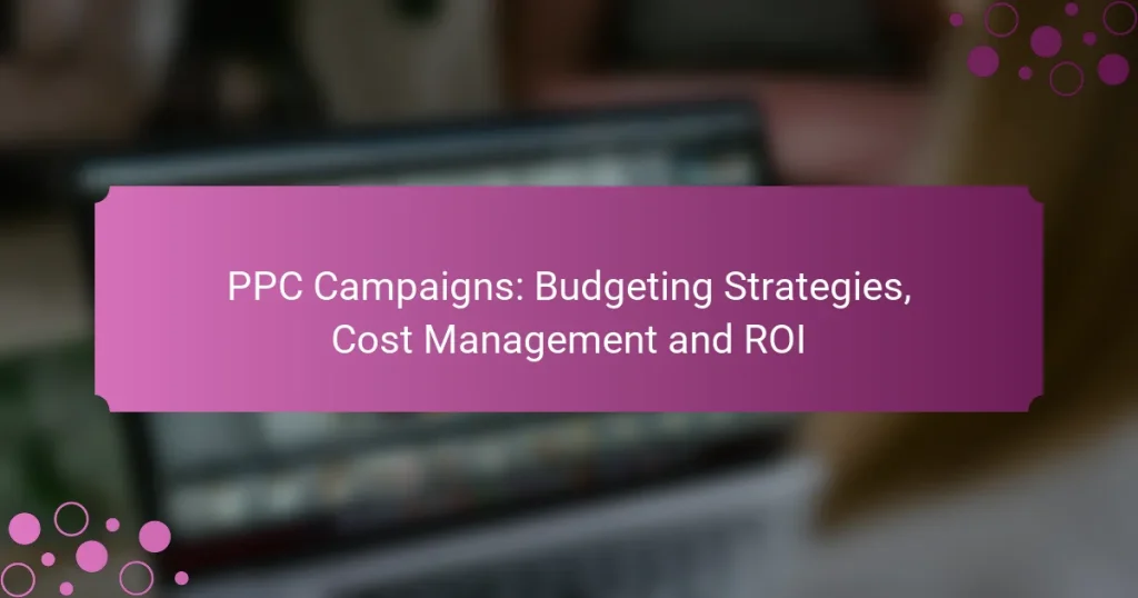 Campañas PPC: Estrategias de Presupuesto, Gestión de Costos y ROI