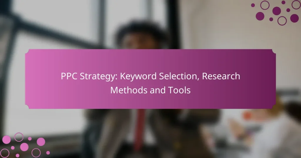 Estrategia PPC: Selección de Palabras Clave, Métodos de Investigación y Herramientas
