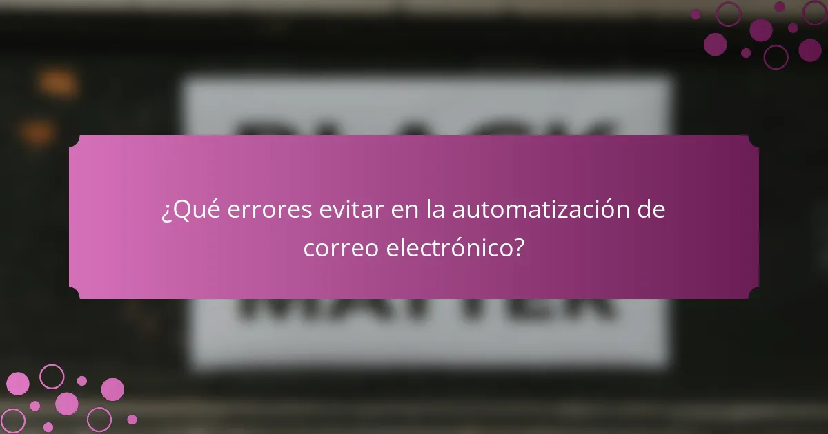 ¿Qué errores evitar en la automatización de correo electrónico?