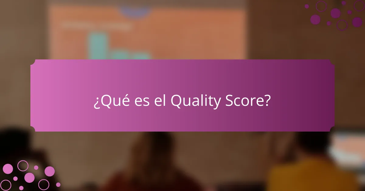 ¿Qué es el Quality Score?