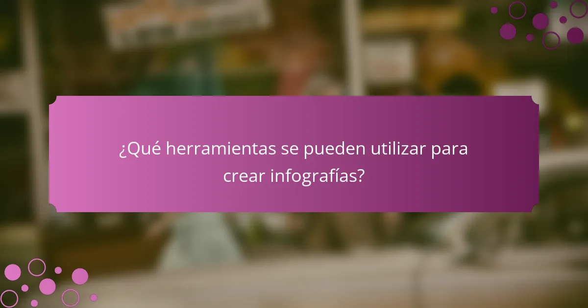 ¿Qué herramientas se pueden utilizar para crear infografías?